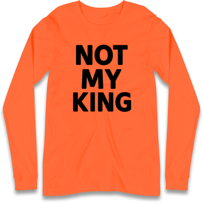 Not My King Longsleeve T Shirt