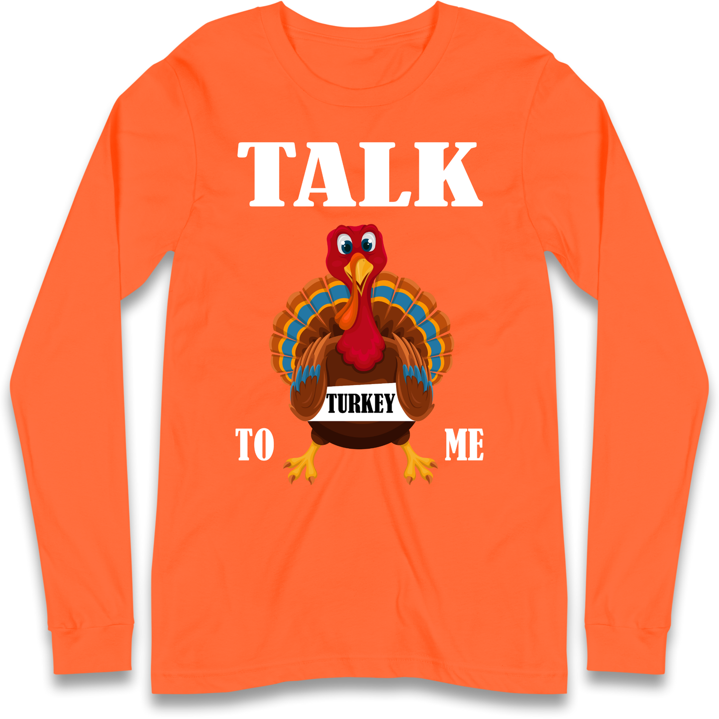 Talk Turkey To Me Christmas Longsleeve T Shirt