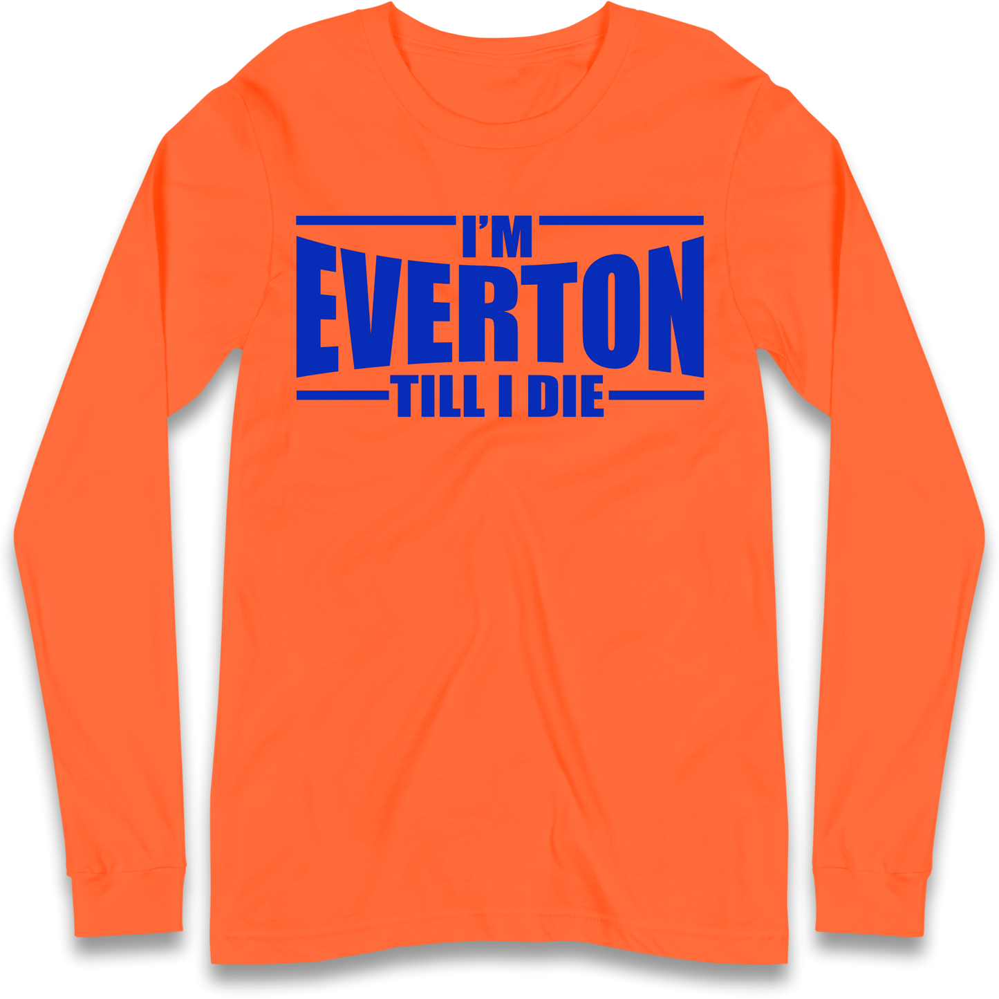 I'm Everton Till I Die Longsleeve T Shirt