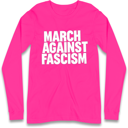 March Against Fascism Longsleeve T Shirt