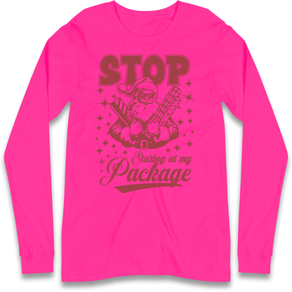 Stop Staring at My Package Christmas Longsleeve T Shirt