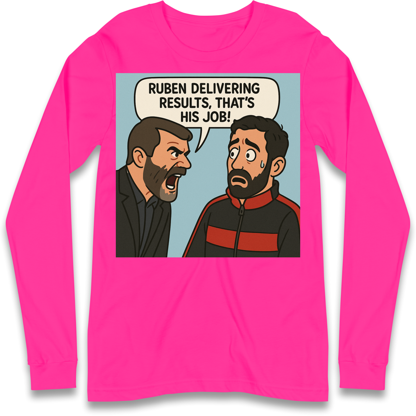Ruben Delivering Results That's His Job Longsleeve T Shirt