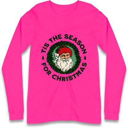 Tis The Season Santa Claus Christmas Longsleeve T Shirt
