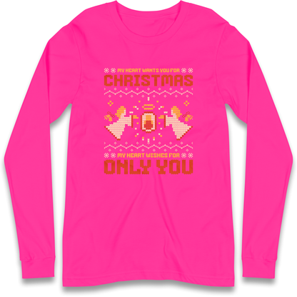 My Heart Wants You For Christmas Only You Christmas Longsleeve T Shirt