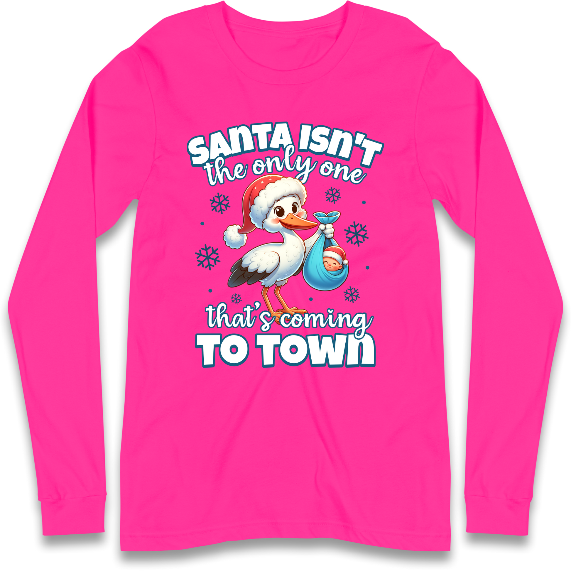 Santa isn't The Only One Thats Coming To Town Christmas Longsleeve T Shirt