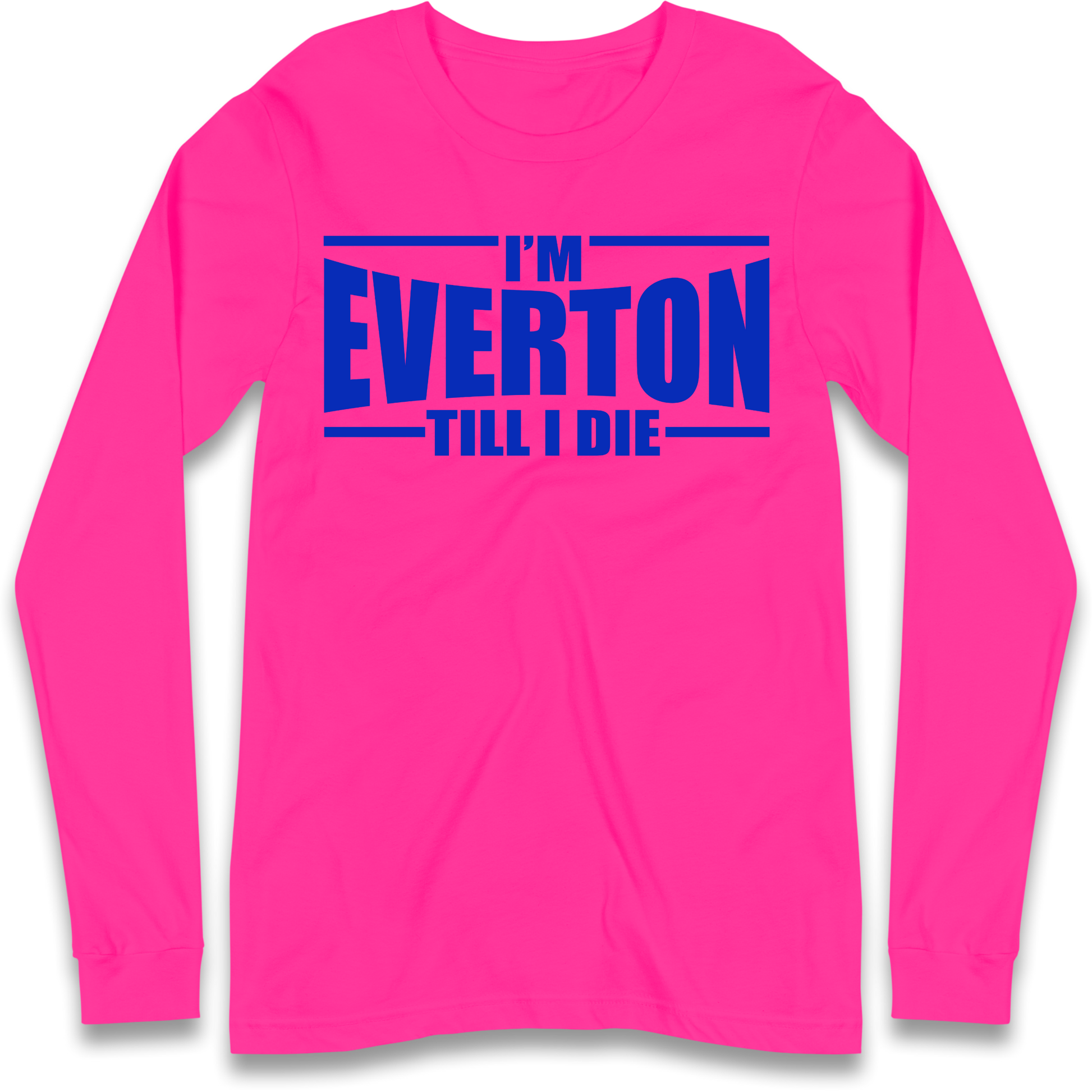 I'm Everton Till I Die Longsleeve T Shirt