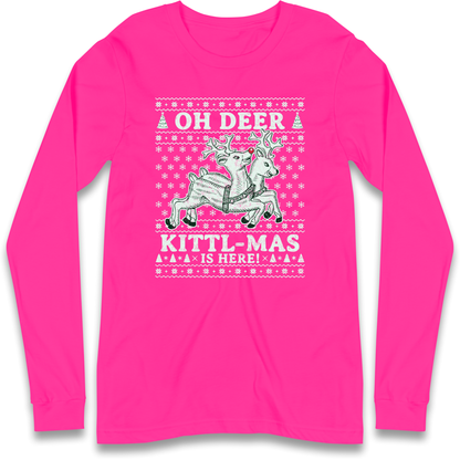 Oh Deer Kittl Mas Is Here Christmas Longsleeve T Shirt