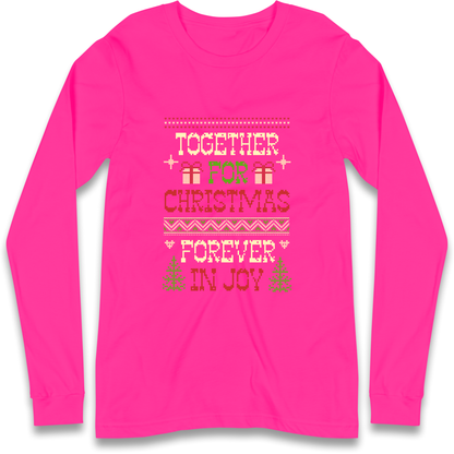 Together for Christmas Forever in Joy Christmas Longsleeve T Shirt