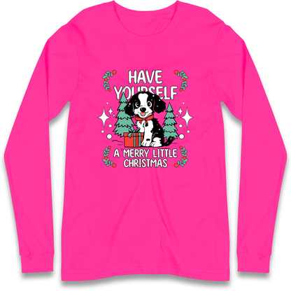 Have Yourself a Merry Little Christmas Longsleeve T Shirt