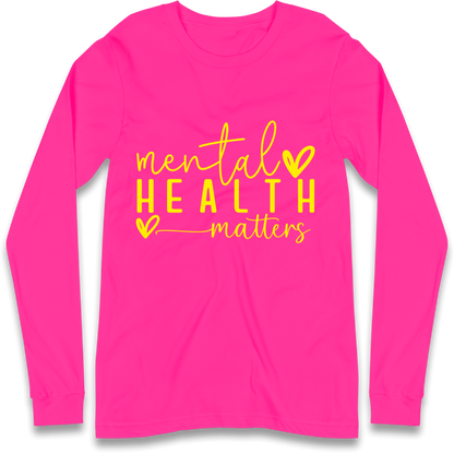 Mental Health Matters Longsleeve T Shirt