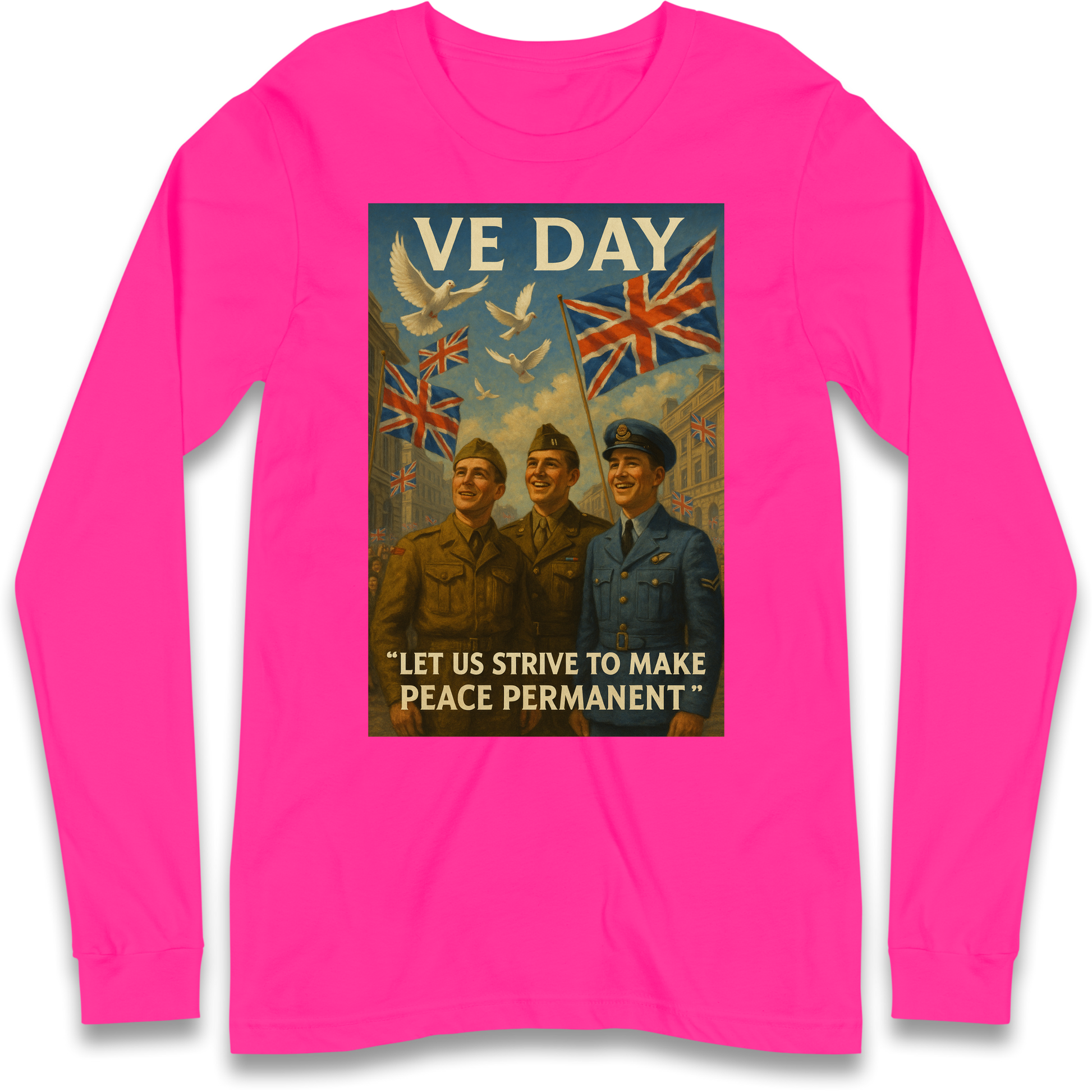 VE Day Let Us Strive to Make Peace Permanent Longsleeve T Shirt