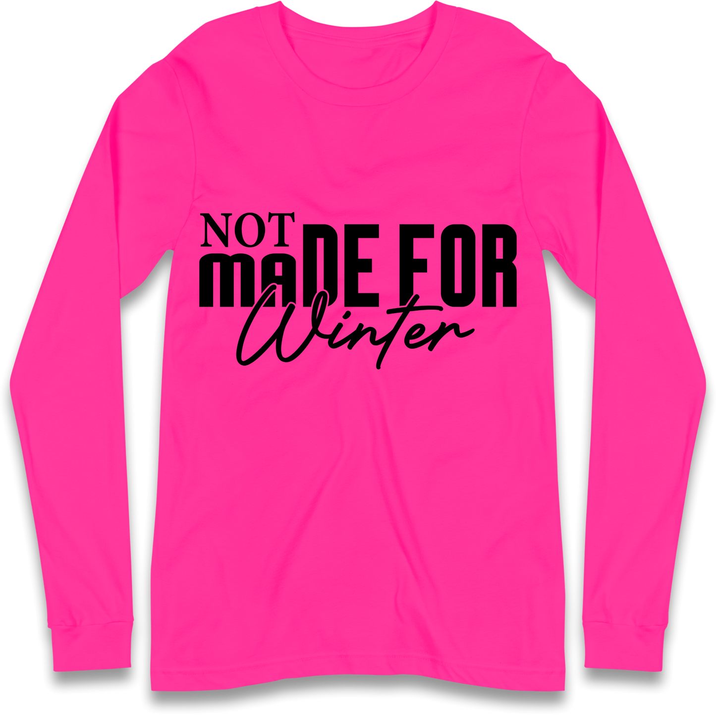 Not Made For Winter Christmas Longsleeve T Shirt