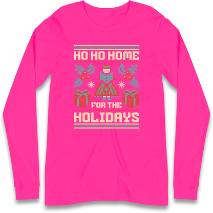 HO HO Home For the Holidays Christmas Longsleeve T Shirt