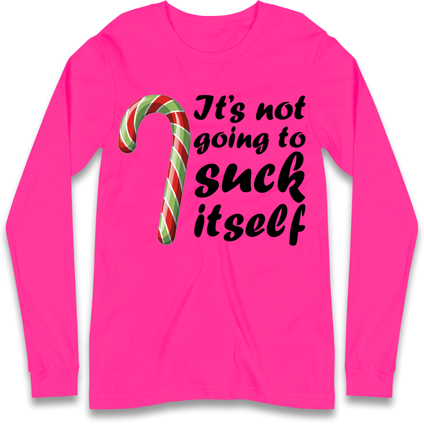 Not Going To Suck Itself Longsleeve T-Shirt
