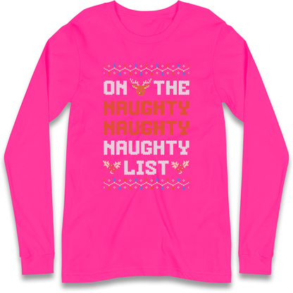 On The Naughty Naughty Naughty List Christmas Longsleeve T Shirt