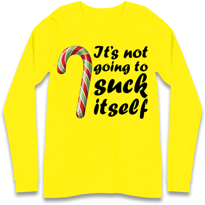 Not Going To Suck Itself Longsleeve T-Shirt