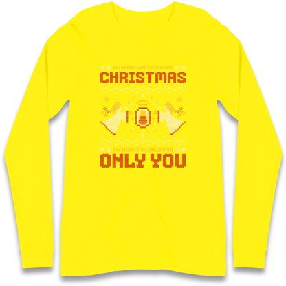 My Heart Wants You For Christmas Only You Christmas Longsleeve T Shirt