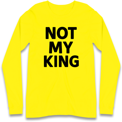 Not My King Longsleeve T Shirt