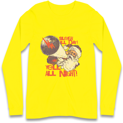 Sleigh All Day Yell All Night Santa Christmas Longsleeve T Shirt