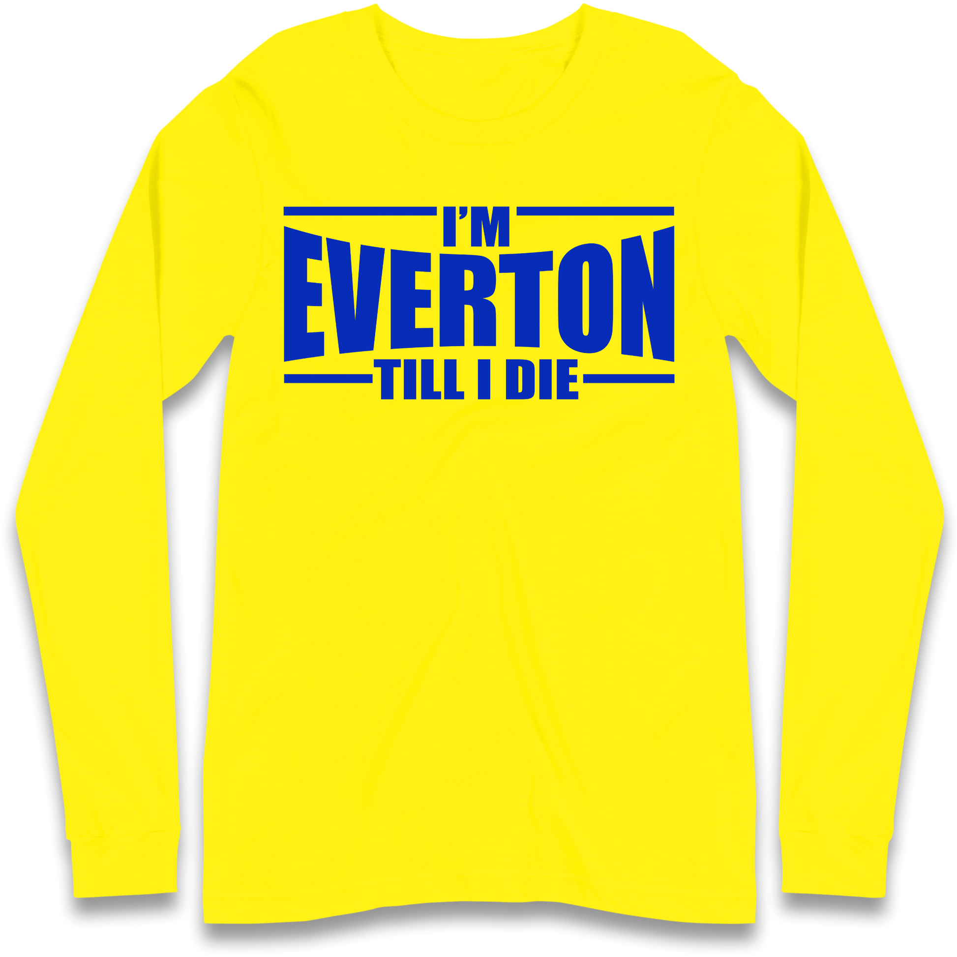 I'm Everton Till I Die Longsleeve T Shirt