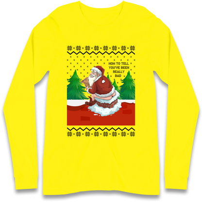 How To Tell That You've Been Really Bad Longsleeve T Shirt