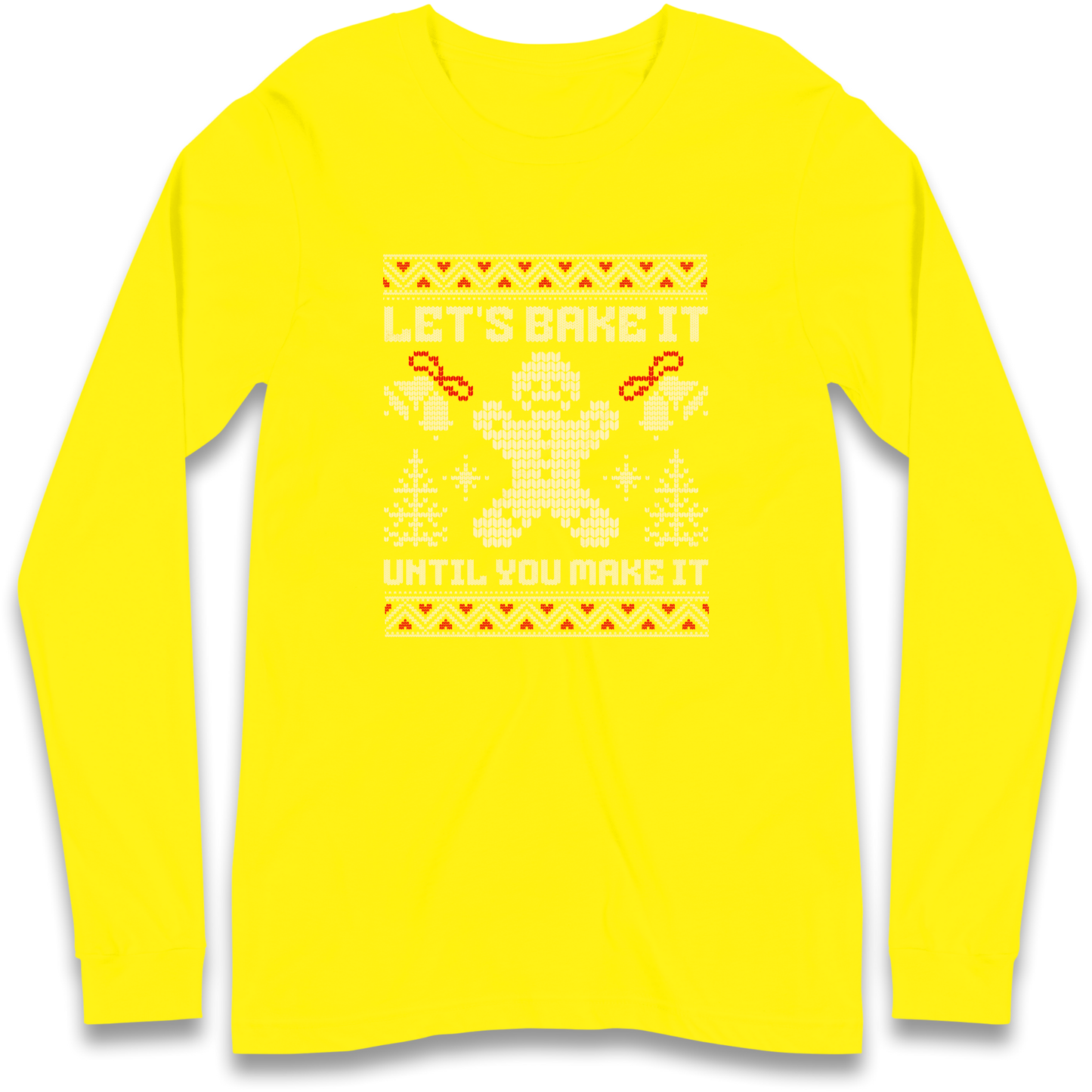 Lets Bake It Until You Make it Christmas Longsleeve T Shirt