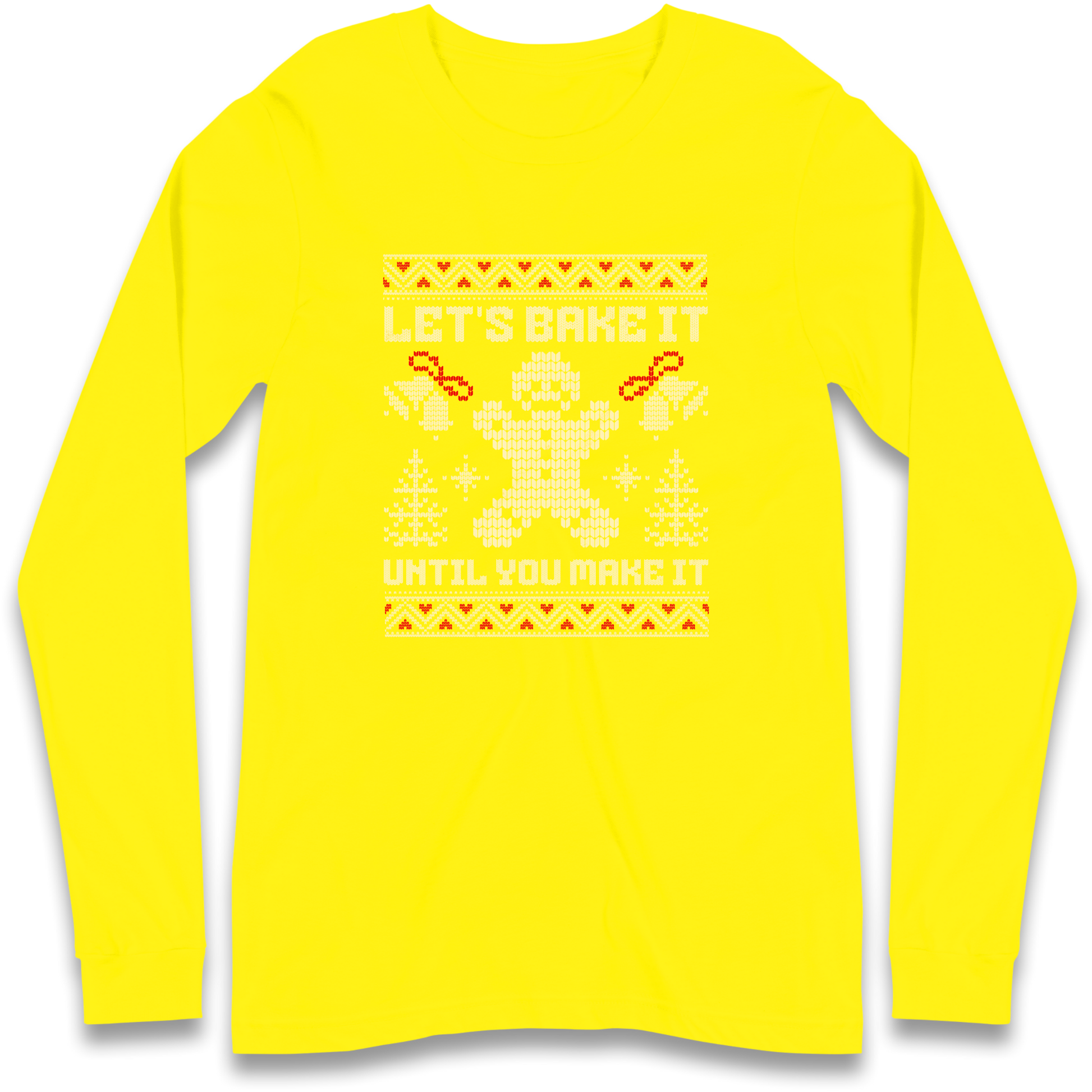 Lets Bake It Until You Make it Christmas Longsleeve T Shirt