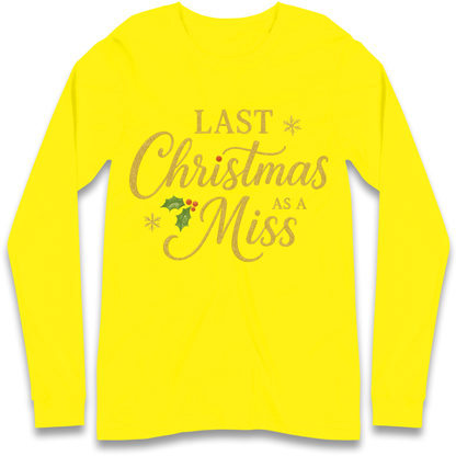Last Christmas as a Miss Longsleeve T Shirt