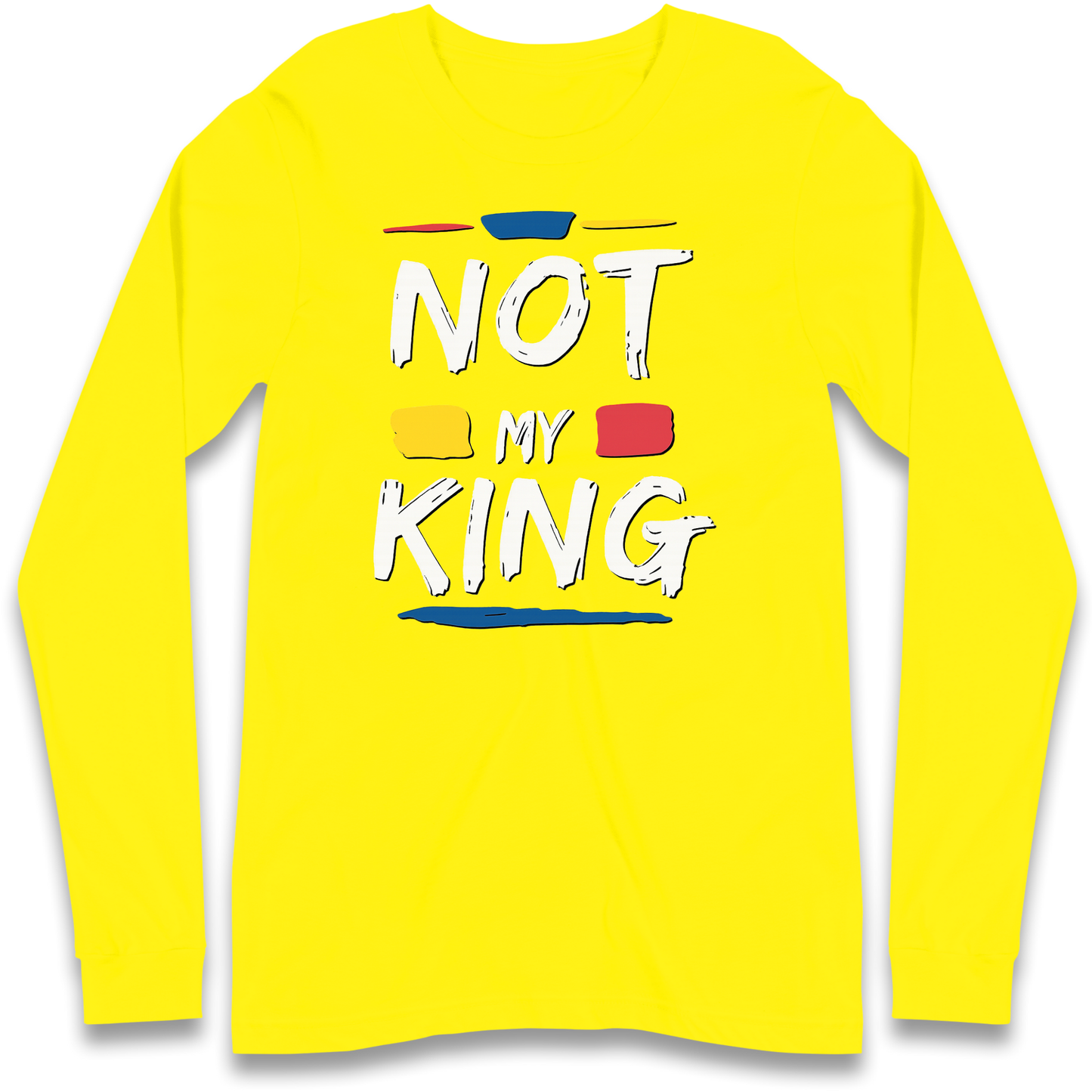 Not My King Slogan Longsleeve T Shirt