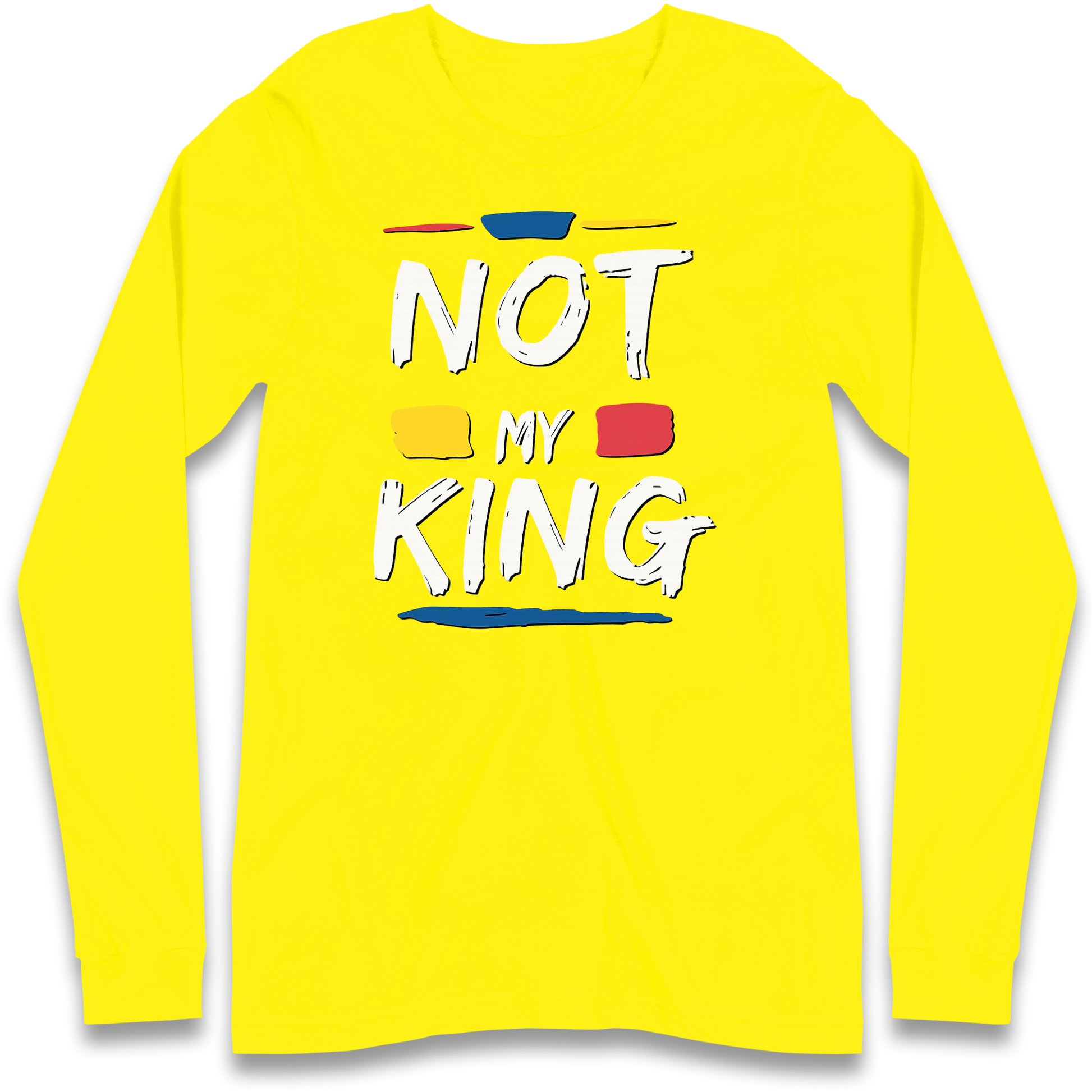 Not My King Slogan Longsleeve T Shirt