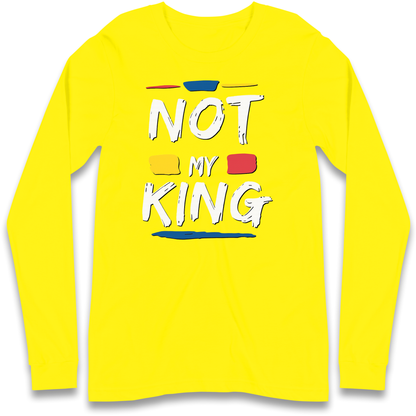 Not My King Slogan Longsleeve T Shirt