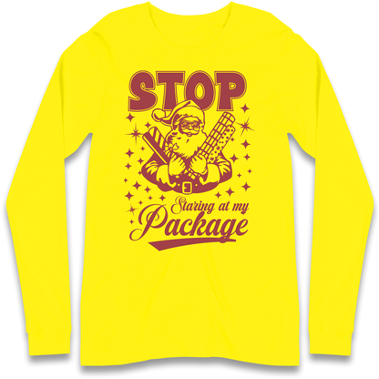 Stop Staring at My Package Christmas Longsleeve T Shirt