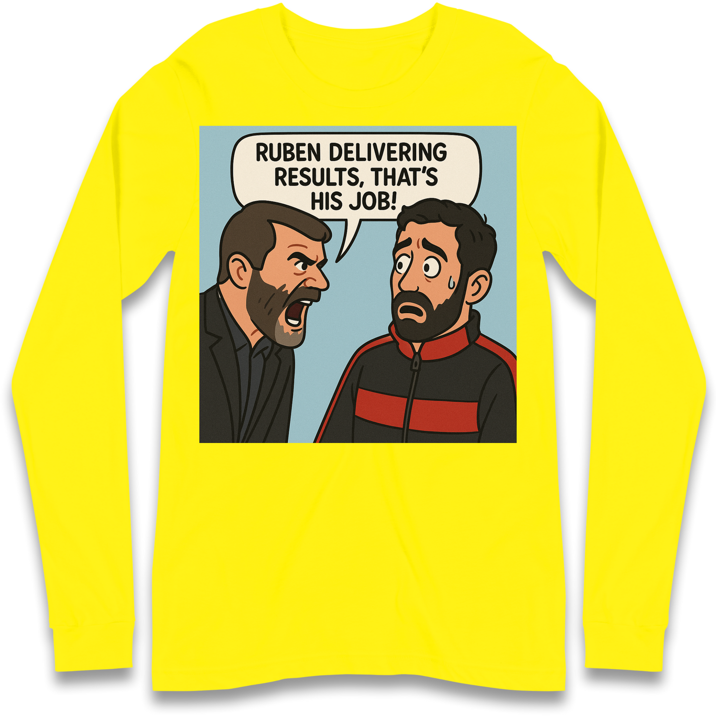 Ruben Delivering Results That's His Job Longsleeve T Shirt