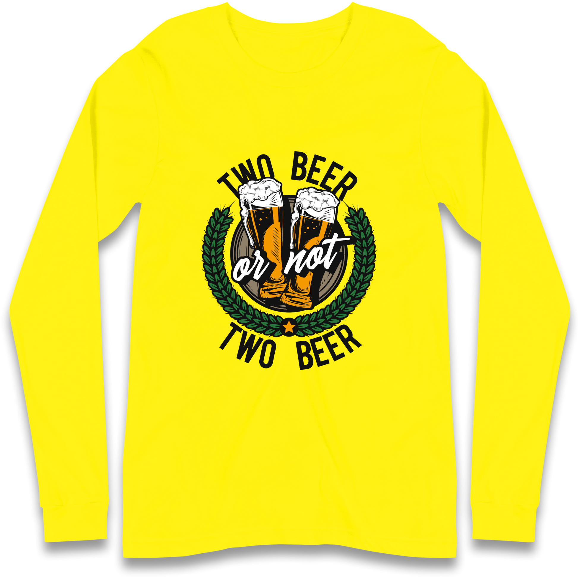 Two Beer or not Two Beer Longsleeve T Shirt