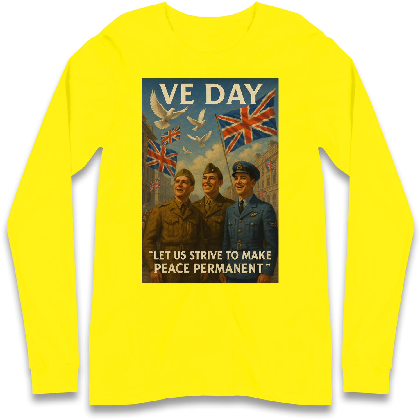 VE Day Let Us Strive to Make Peace Permanent Longsleeve T Shirt