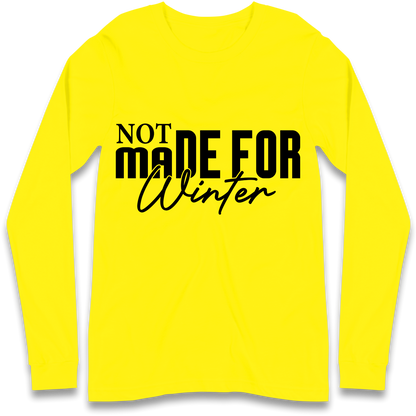 Not Made For Winter Christmas Longsleeve T Shirt
