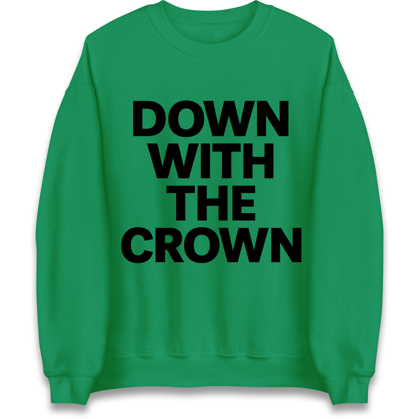 DOWN WITH THE CROWN Sweatshirt