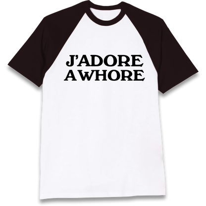 J'Adore A Whore Raglan T Shirt