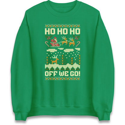 Have Yourself a HO HO HO Off we Go Christmas Sweatshirt