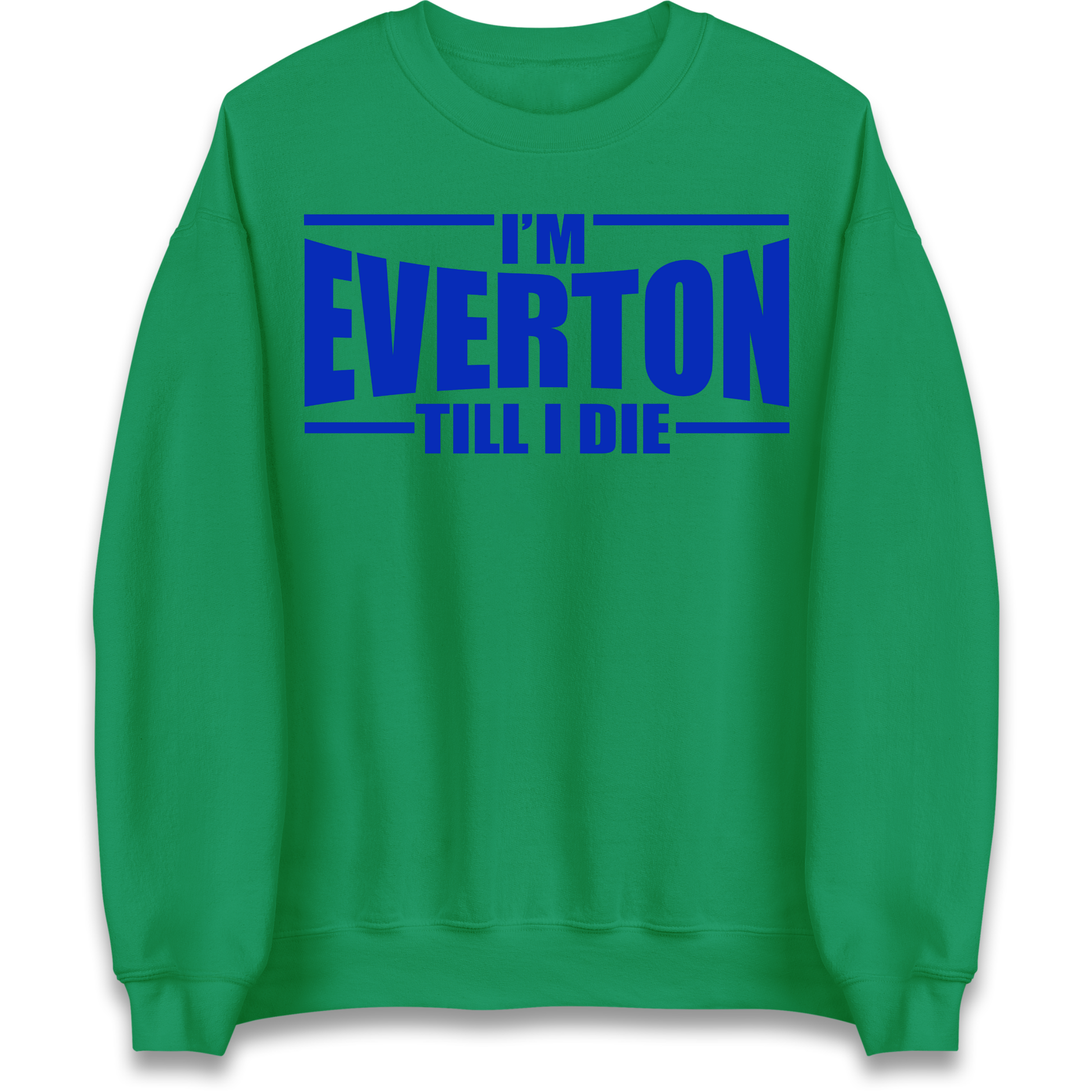 I'm Everton Till I Die Sweatshirt