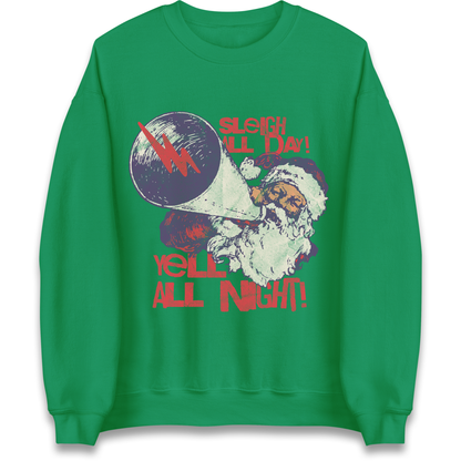 Sleigh All Day Yell All Night Santa Christmas Sweatshirt