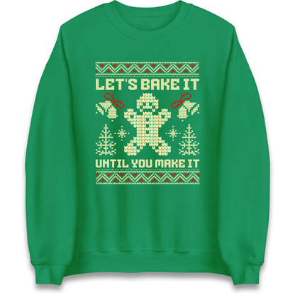 Lets Bake It Until You Make it Christmas Sweatshirt