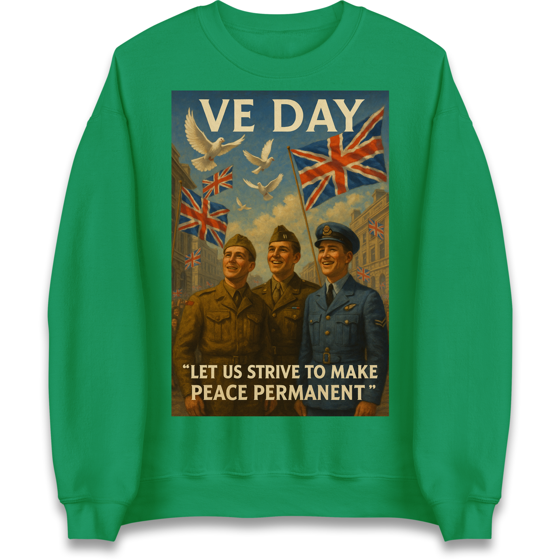 VE Day Let Us Strive to Make Peace Permanent Sweatshirt