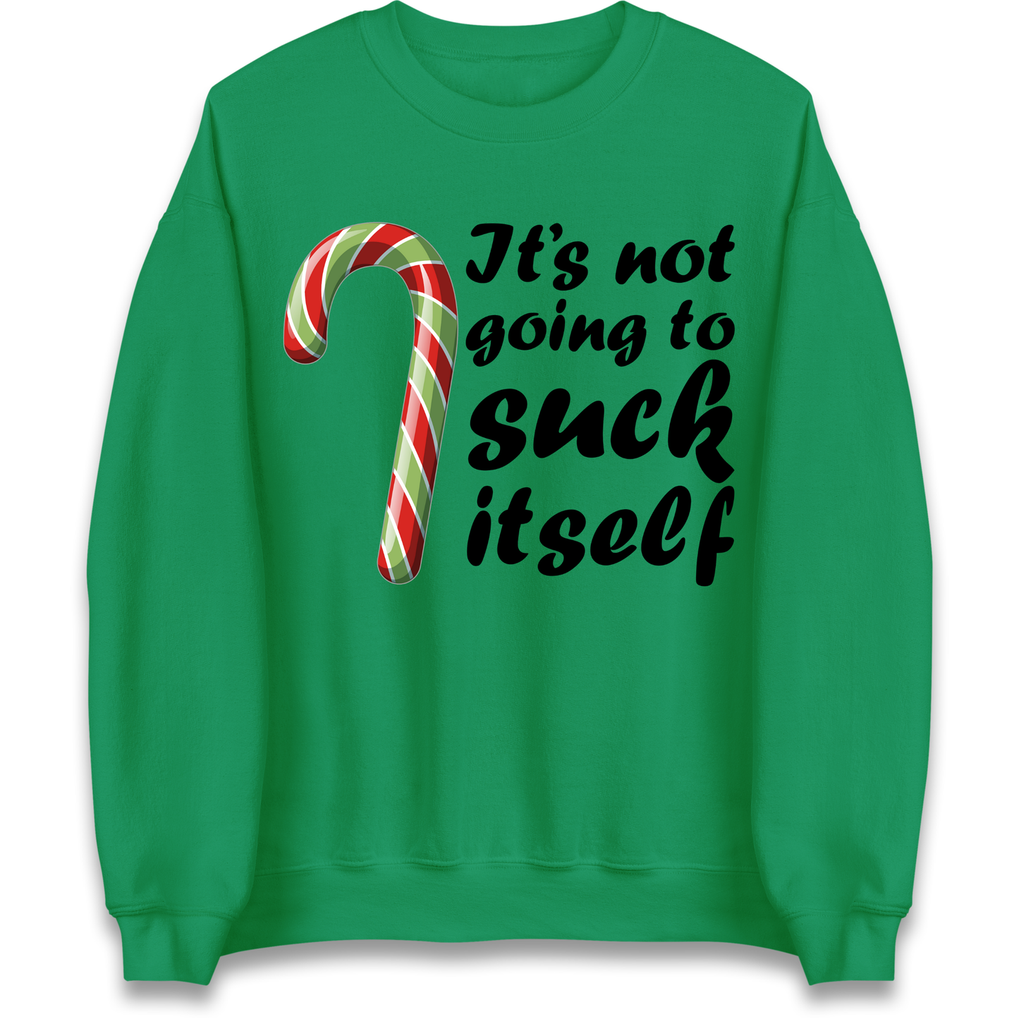 Not Going To Suck Itself Sweatshirt