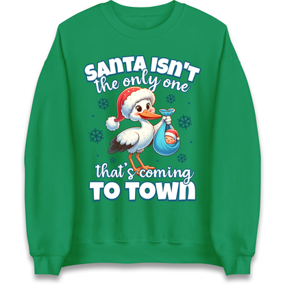 Santa isn't The Only One Thats Coming To Town Christmas Sweatshirt