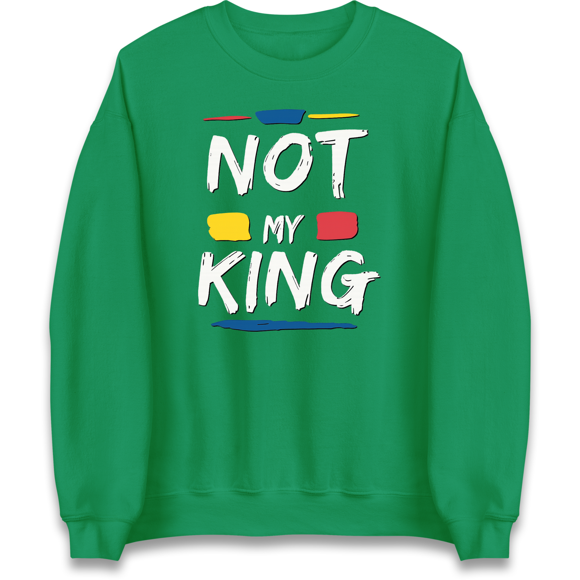 Not My King Slogan Sweatshirt