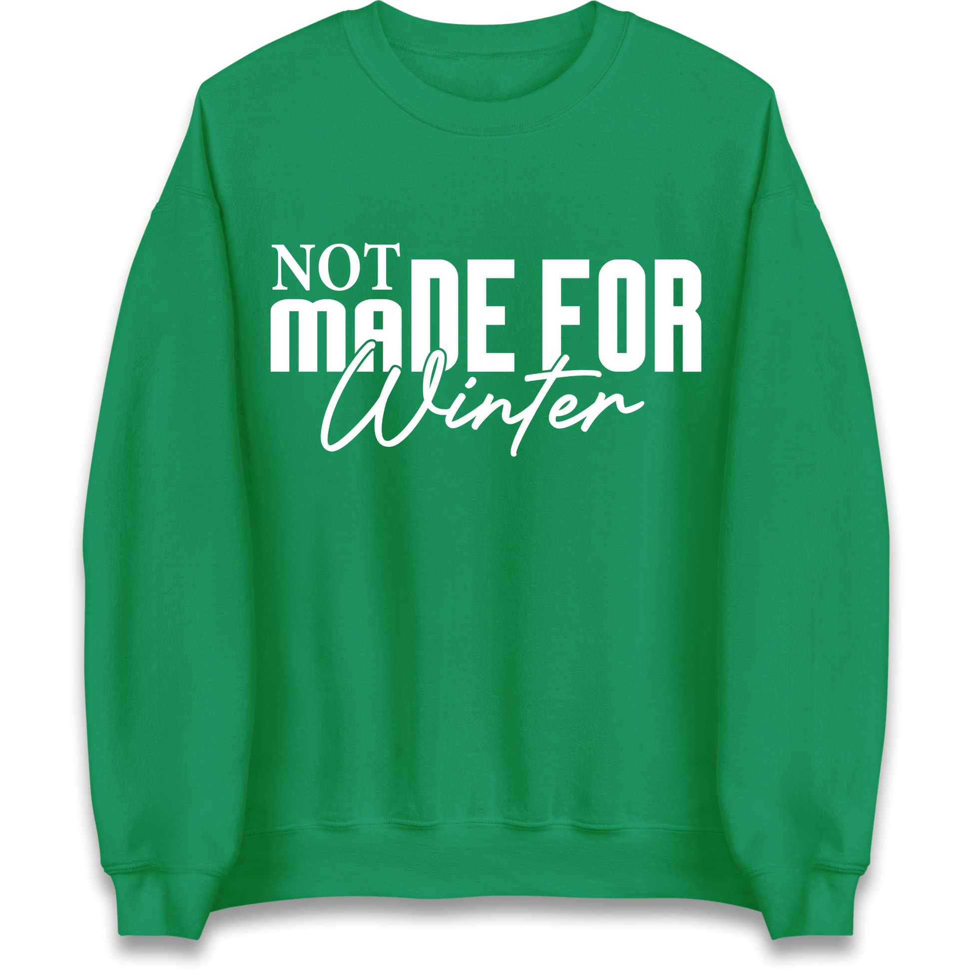 Not Made For Winter Christmas Sweatshirt
