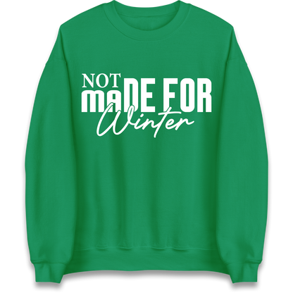 Not Made For Winter Christmas Sweatshirt