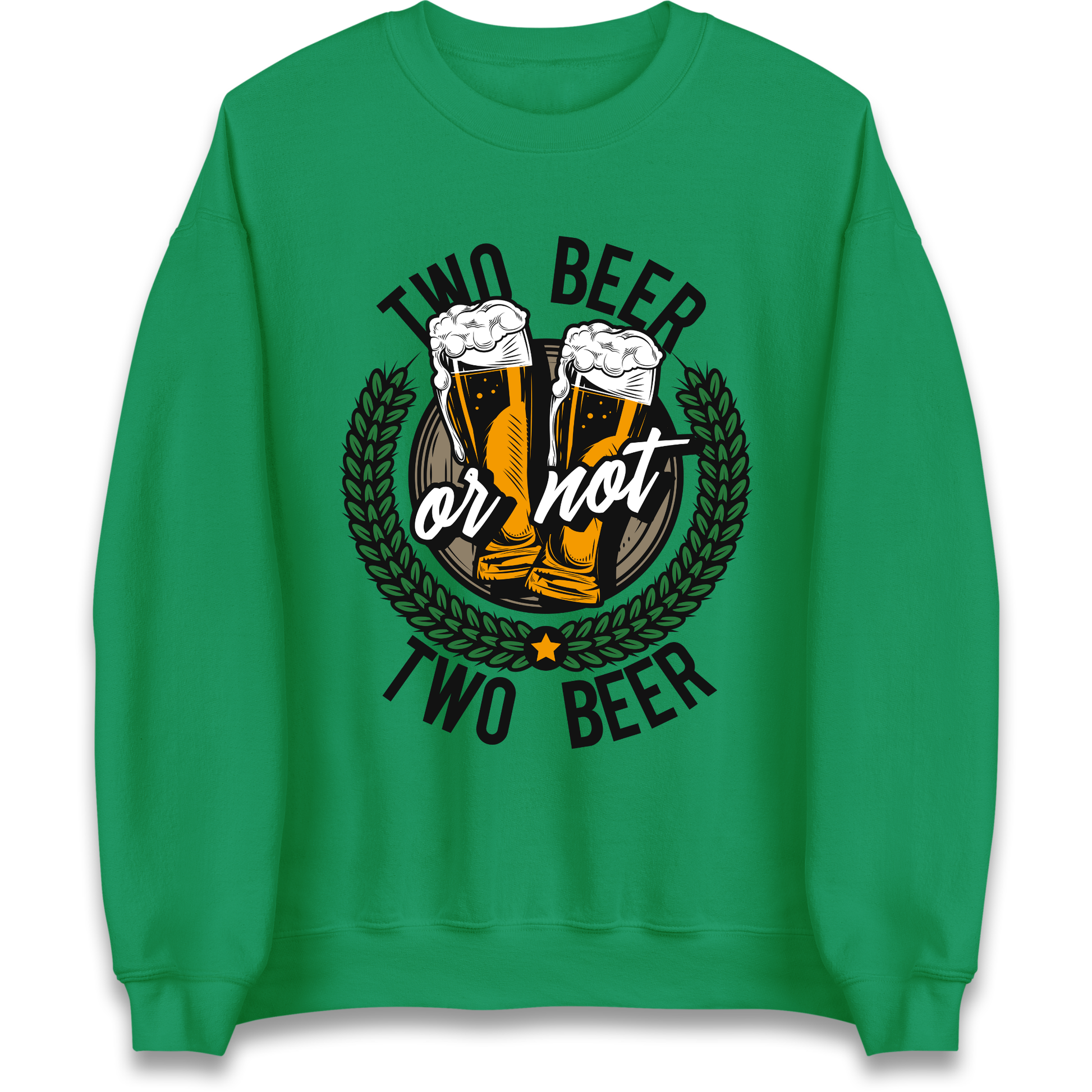 Two Beer or not Two Beer Sweatshirt