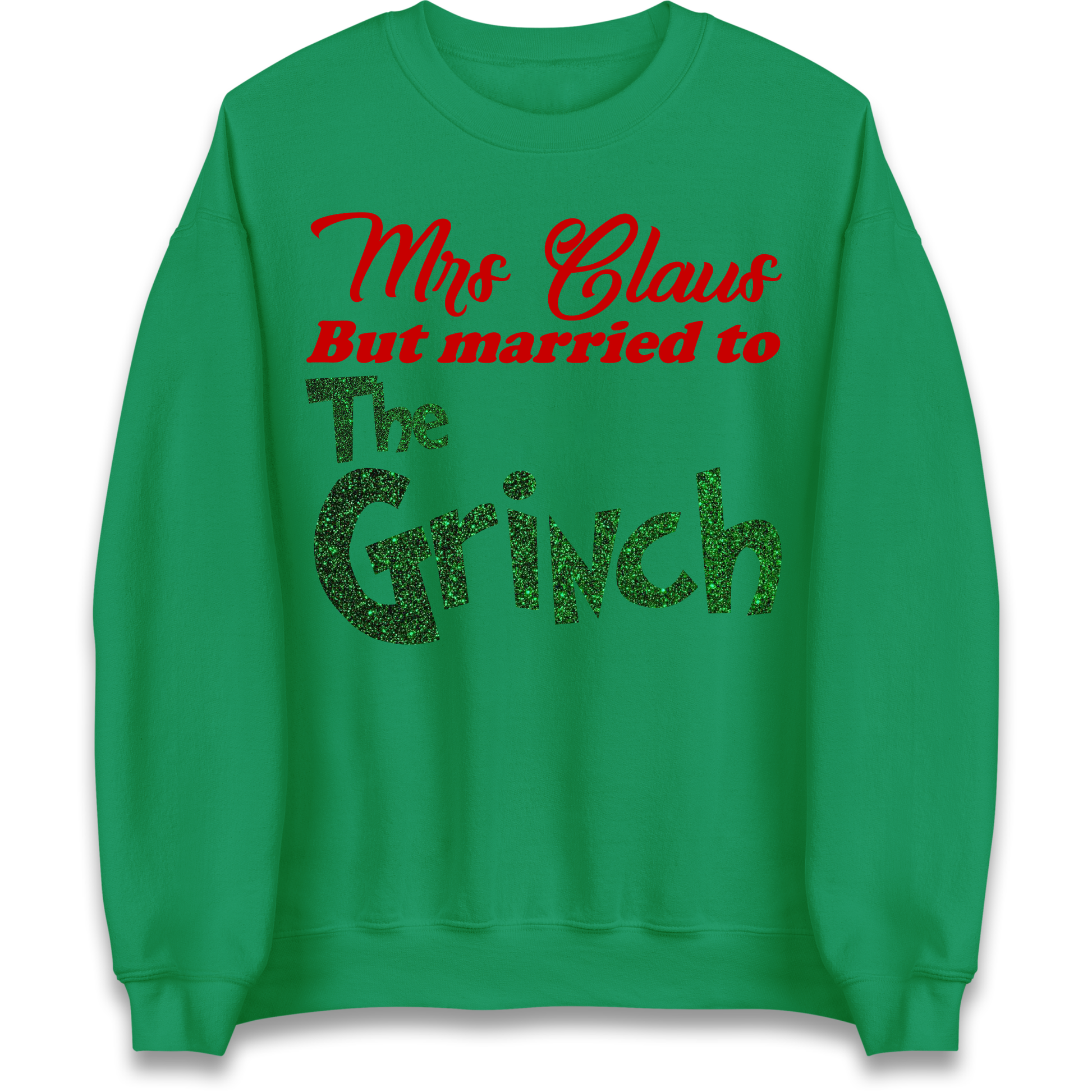 Mrs Claus But Married To The Grinch Christmas Sweatshirt